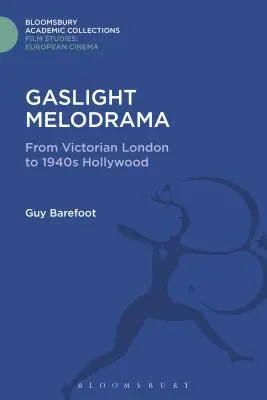 Il melodramma alla luce del sole: Dalla Londra vittoriana alla Hollywood del 1940 - Gaslight Melodrama: From Victorian London to 1940s Hollywood