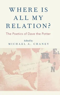 Dov'è tutta la mia parentela? La poetica di Dave il vasaio - Where Is All My Relation?: The Poetics of Dave the Potter