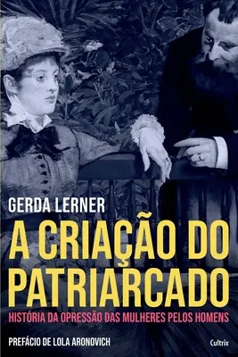 Una criao do patriarcado - A Criao do Patriarcado