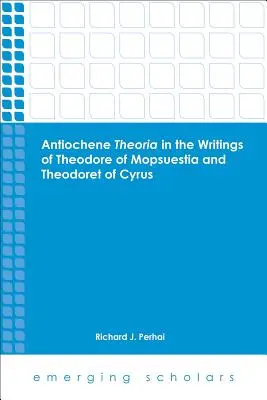 La Theria antiochena negli scritti di Teodoro di Mopsuestia e Teodoreto di Ciro - Antiochene Theria in the Writings of Theodore of Mopsuestia and Theodoret of Cyrus
