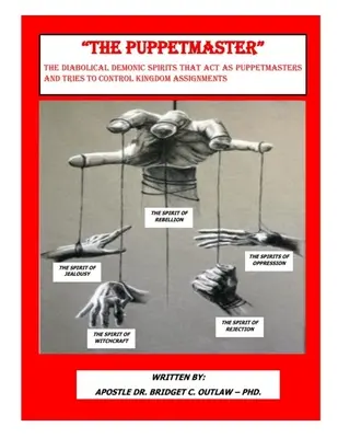 IL PUPPETMASTER - Gli spiriti demoniaci diabolici che agiscono come burattinai e cercano di controllare gli incarichi dei regni - THE PUPPETMASTER - The Diabolical Demonic Spirits that act as Puppetmasters that tries to control kingdom Assignments