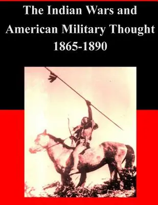 Le guerre indiane e il pensiero militare americano 1865-1890 - The Indian Wars and American Military Thought 1865-1890