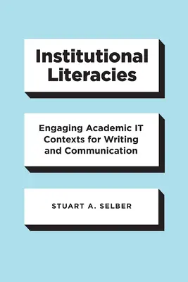 Letterature istituzionali: Contesti accademici coinvolgenti per la scrittura e la comunicazione - Institutional Literacies: Engaging Academic It Contexts for Writing and Communication