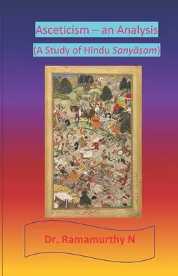 L'ascesi - un'analisi: Uno studio del Sanyāsam indù - Asceticism - an Analysis: A Study of Hindu Sanyāsam