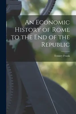 Storia economica di Roma fino alla fine della Repubblica - An Economic History of Rome to the end of the Republic