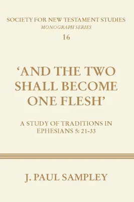 E i due diventeranno una sola carne: Uno studio sulle tradizioni in Efesini 5:21-33 - And the Two Shall Become One Flesh: A Study of Traditions in Ephesians 5:21-33
