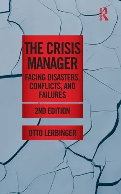 Il manager di crisi: Affrontare disastri, conflitti e fallimenti - The Crisis Manager: Facing Disasters, Conflicts, and Failures