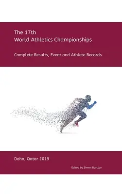 17° Campionato mondiale di atletica leggera - Doha 2019: Risultati completi, record dell'evento e dell'atleta - 17th World Athletics Championships - Doha 2019: Complete Results, Event & Athlete Records