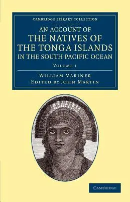 Un resoconto dei nativi delle isole Tonga, nell'Oceano Pacifico meridionale: Con una grammatica e un vocabolario originali della loro lingua - An Account of the Natives of the Tonga Islands, in the South Pacific Ocean: With an Original Grammar and Vocabulary of Their Language