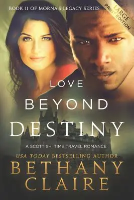 L'amore oltre il destino (edizione a stampa grande): Un romanzo scozzese sui viaggi nel tempo - Love Beyond Destiny (Large Print Edition): A Scottish, Time Travel Romance