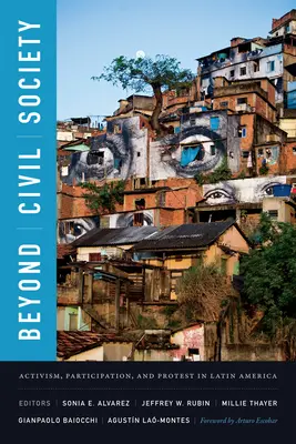Oltre la società civile: Attivismo, partecipazione e protesta in America Latina - Beyond Civil Society: Activism, Participation, and Protest in Latin America