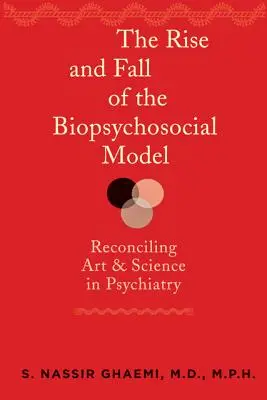 L'ascesa e la caduta del modello biopsicosociale: Riconciliare arte e scienza in psichiatria - The Rise and Fall of the Biopsychosocial Model: Reconciling Art and Science in Psychiatry