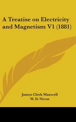 Trattato sull'elettricità e il magnetismo V1 (1881) - A Treatise on Electricity and Magnetism V1 (1881)
