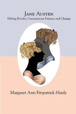 Jane Austen: Rivalità tra fratelli, fantasia inconscia e cambiamento - Jane Austen: Sibling Rivalry, Unconscious Fantasy and Change