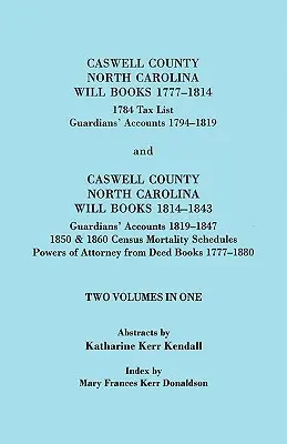 Libri dei testamenti della Contea di Caswell, Carolina del Nord, 1777-1814; elenco delle tasse del 1784 e conti dei tutori, 1794-1819 (Pubblicato con) Contea di Caswell, Carolina del Nord - Caswell County, North Carolina Will Books, 1777-1814; 1784 Tax List; And Guardians' Accounts, 1794-1819 (Published With) Caswell County, North Carolin
