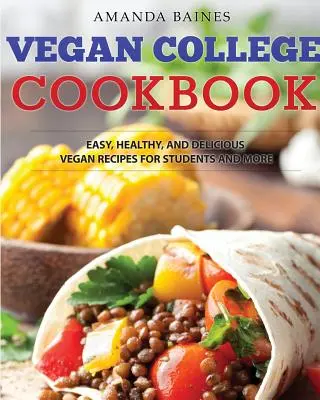 Ricettario universitario vegano: Ricette vegane facili, sane e deliziose per studenti e non solo - Vegan College Cookbook: Easy, Healthy, and Delicious Vegan Recipes for Students and More
