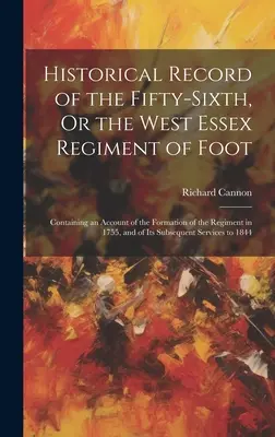 Storia del Cinquantaseiesimo, o Reggimento di Piedi dell'Essex Occidentale: Contenente un resoconto della formazione del reggimento nel 1755 e della sua formazione. - Historical Record of the Fifty-Sixth, Or the West Essex Regiment of Foot: Containing an Account of the Formation of the Regiment in 1755, and of Its S
