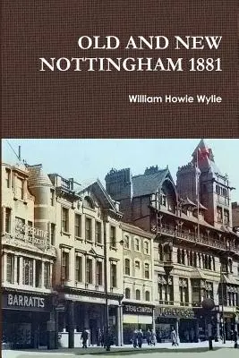 Vecchia e nuova Nottingham 1881 - Old and New Nottingham 1881