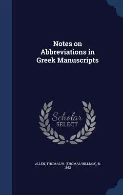 Note sulle abbreviazioni nei manoscritti greci (Allen Thomas W. (Thomas William) B. 18) - Notes on Abbreviations in Greek Manuscripts (Allen Thomas W. (Thomas William) B. 18)