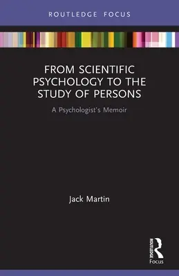 Dalla psicologia scientifica allo studio delle persone: Memorie di uno psicologo - From Scientific Psychology to the Study of Persons: A Psychologist's Memoir