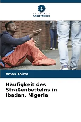 Hufigkeit des Straenbettelns a Ibadan, Nigeria - Hufigkeit des Straenbettelns in Ibadan, Nigeria