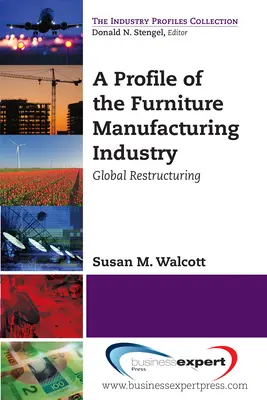 Profilo dell'industria del mobile: Ristrutturazione globale - A Profile of the Furniture Manufacturing Industry: Global Restructuring