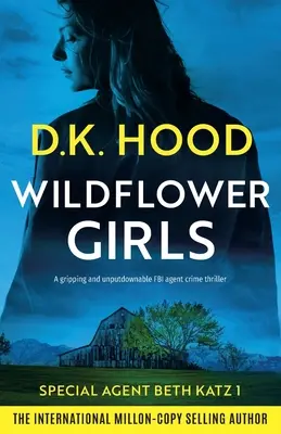 Wildflower Girls: Un thriller poliziesco sull'agente dell'FBI avvincente e implacabile - Wildflower Girls: A gripping and unputdownable FBI agent crime thriller