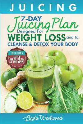 Juicing (5a edizione): Il piano di spremitura di 7 giorni progettato per la perdita di peso e per depurare e disintossicare il corpo - Juicing (5th Edition): The 7-Day Juicing Plan Designed for Weight Loss and to Cleanse & Detox Your Body