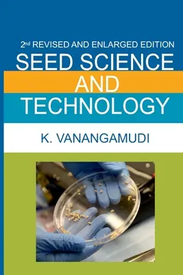Scienza e tecnologia dei semi: 2a edizione ampliata e completamente rivista - Seed Science And Technology: 2nd Enlarged And Fully Revised Edition