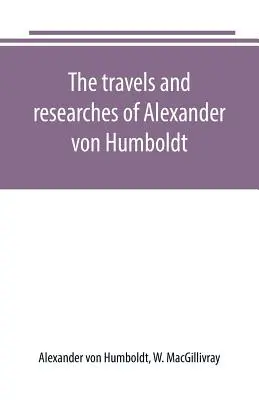 I viaggi e le ricerche di Alexander von Humboldt - The travels and researches of Alexander von Humboldt