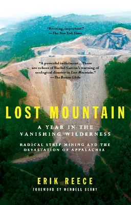 La montagna perduta: A Year in the Vanishing Wilderness L'estrazione mineraria radicale e la devastazione dell'Appalachia - Lost Mountain: A Year in the Vanishing Wilderness Radical Strip Mining and the Devastation of Appalachia