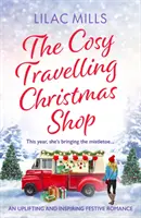 L'accogliente negozio di Natale in viaggio - Una storia d'amore festiva edificante e ispiratrice - Cosy Travelling Christmas Shop - An uplifting and inspiring festive romance