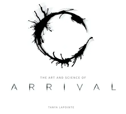 L'arte e la scienza di Arrival - The Art and Science of Arrival