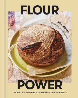 Il potere della farina: la pratica e la ricerca del pane a pasta acida - Flour Power: The Practice and Pursuit of Baking Sourdough Bread