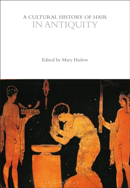Storia culturale dei capelli nell'antichità - A Cultural History of Hair in Antiquity