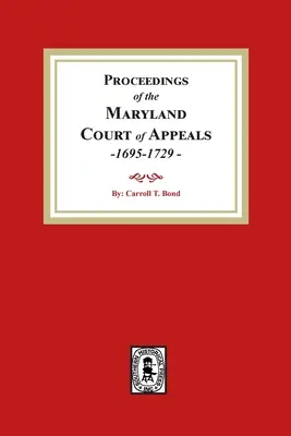 Atti della Corte d'Appello del Maryland, 1695-1729 - Proceedings of the Maryland Court of Appeals, 1695-1729