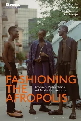 Modellare l'afropoli: storie, materialità e pratiche estetiche - Fashioning the Afropolis: Histories, Materialities and Aesthetic Practices