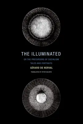 Gli illuminati; o i precursori del socialismo: Racconti e ritratti - The Illuminated; Or the Precursors of Socialism: Tales and Portraits