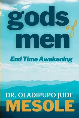 Gli dei degli uomini: Il risveglio della fine del tempo - gods of men: End-Time Awakening