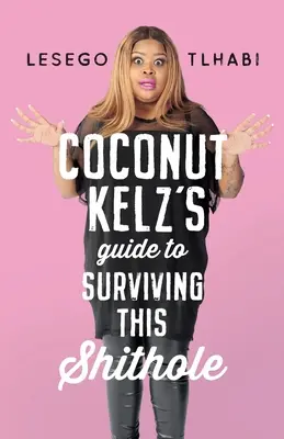Guida di Kelz al cocco per sopravvivere in questo buco di merda - Coconut Kelz's Guide to Surviving This Shithole