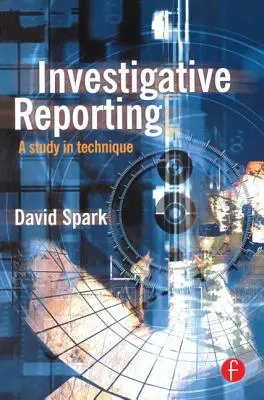 Il reportage investigativo: Uno studio sulla tecnica - Investigative Reporting: A Study in Technique