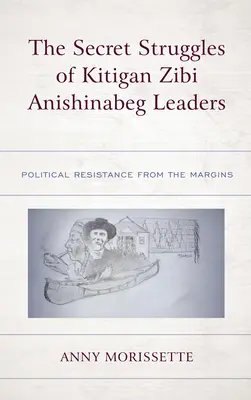 Le lotte segrete dei leader Kitigan Zibi Anishinabeg: Resistenza politica dai margini - The Secret Struggles of Kitigan Zibi Anishinabeg Leaders: Political Resistance from the Margins