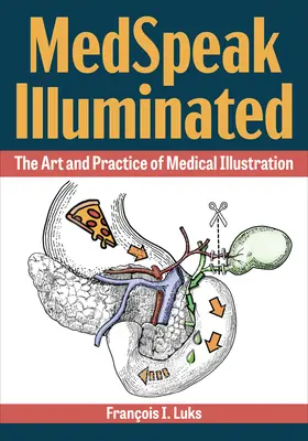 Medspeak Illuminated: L'arte e la pratica dell'illustrazione medica - Medspeak Illuminated: The Art and Practice of Medical Illustration