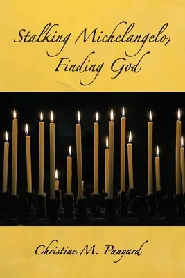 Seguire Michelangelo, trovare Dio - Stalking Michelangelo, Finding God