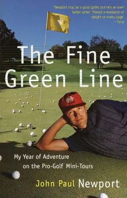La sottile linea verde: Il mio anno di avventure golfistiche nei mini tour dei professionisti del golf - The Fine Green Line: My Year of Golf Adventure on the Pro-Golf Mini-Tours