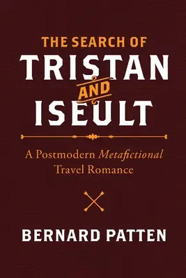 La ricerca di Tristano e Iseult: Un romanzo di viaggio metaforico postmoderno - The Search of Tristan and Iseult: A Postmodern Metafictional Travel Romance