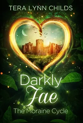 Oscuramente Fae: Il ciclo della morena - Darkly Fae: The Moraine Cycle