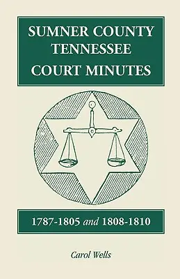 Contea di Sumner, Tennessee, verbali del tribunale, 1787-1805 e 1808-1810 - Sumner County, Tennessee, Court Minutes, 1787-1805 and 1808-1810