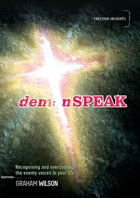 demonSPEAK: Riconoscere e superare le voci nemiche nella vostra vita - demonSPEAK: Recognising and overcoming the enemy voices in your life