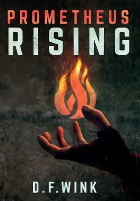 Prometheus Rising: Trilogia distopica di Prometeo, libro 1 - Prometheus Rising: Prometheus Dystopian Trilogy, Book 1